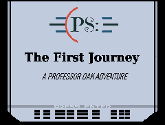 The First Journey: A Professor Oak Adventure