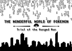 The Wonderful World of Pokémon: Trial of the Hanged Man